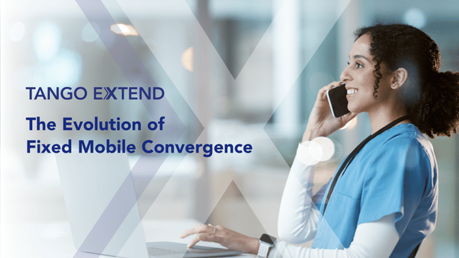 tango extend evolution of fixed mobile convergence